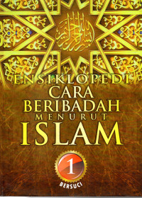 Image of Ensiklopedi Cara Beribadah Menurut Islam 1 - 6 (Bersuci, Shalat, Puasa, Zakat, Haji, Keluarga)