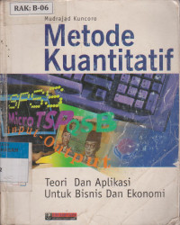 Image of METODE KUANTITATIF: TEORI DAN APLIKASI UNTUK BISNIS DAN EKONOMI