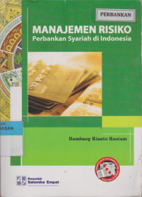 Image of MANAJEMEN RISIKO PERBANKAN SYARIAH DI INDONESIA