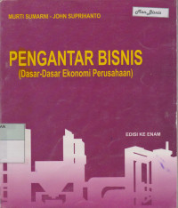 Image of PENGANTAR BISNIS (DASAR-DASAR EKONOMI PERUSAHAAN)