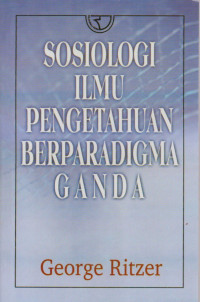 Image of SOSIOLOGI ILMU PENGETAHUAN BERPARADIGMA GANDA