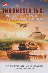 Image of INDONESIA INC. PETA JALAN MENUJU POROS MARITIM DUNIA