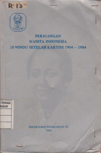 Image of PERJUANGAN WANITA INDONESIA 10 WINDU SETELAH KARTINI 1904 - 1984