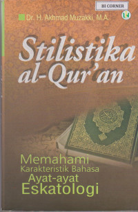 Image of Stilistika Al-Qur'an Memahami Karakteristik Bahasa Ayat-ayat Eksatologi