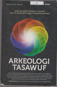 Image of Arkeologi Tasawuf nMelacak Jejak mPemikiran Tasawuf dari Al-Muhasibi hingga Tasawuf Nusantara