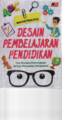 Image of Desain Pembelajaran Pendidikan: Tata Rancang Pembelajaran Menuju Pencapaian Kompetensi